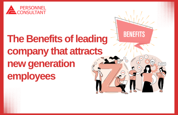 The benefits of leading companies that attract new generation employees