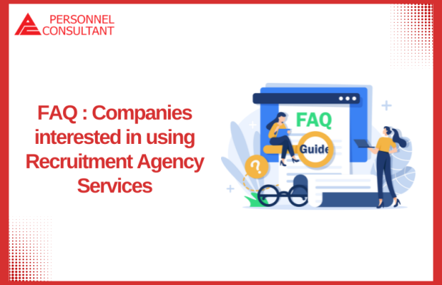 FAQ :  Companies interested in using Recruitment Agency Services
