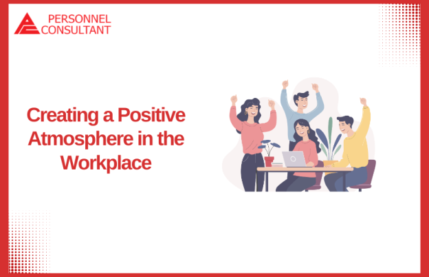 Creating a Positive Atmosphere in the Workplace