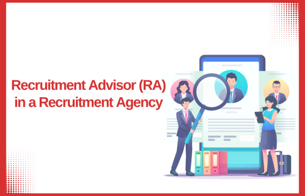 Recruitment Advisor (RA) in a Recruitment Agency