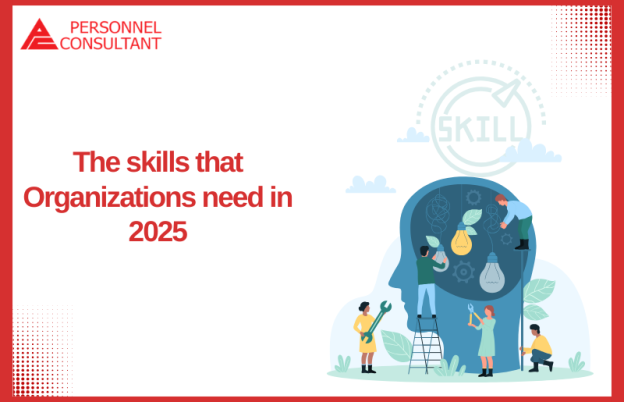 The skills that organizations need in 2025