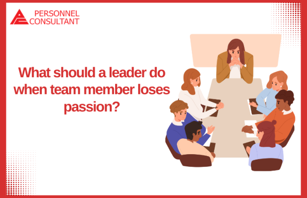 What Should a Leader Do When Team Member Loses Passion?