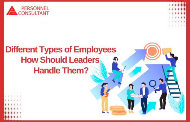 Different Types of Employees: How Should Leaders Handle Them?